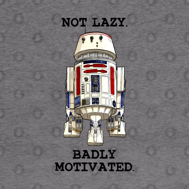 Not lazy. Badly Motivated. by ianjcornwell